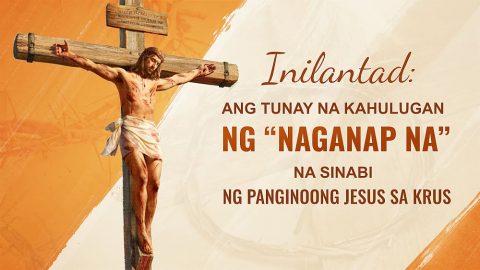 Inilantad: Ang Tunay na Kahulugan ng “Naganap Na” na Sinabi ng Panginoong Jesus sa Krus