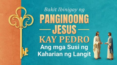 Bakit Ibinigay ng Panginoong Jesus kay Pedro ang mga Susi ng Kaharian ng Langit
