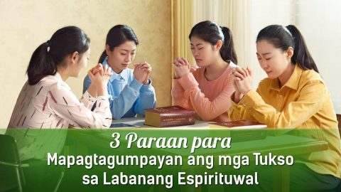 3 Paraan para Mapagtagumpayan ang mga Tukso sa Labanang Espirituwal