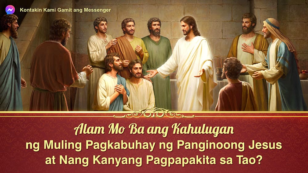 Alam Mo Ba ang Kahulugan ng Muling Pagkabuhay ng Panginoong Jesus at Nang Kanyang Pagpapakita sa Tao?