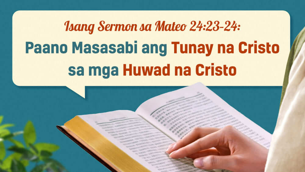 Isang Sermon sa Mateo 24:23–24: Paano Masasabi ang Tunay na Cristo sa mga Huwad na Cristo