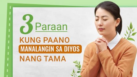 3 Paraan kung Paano Manalangin sa Diyos nang Tama