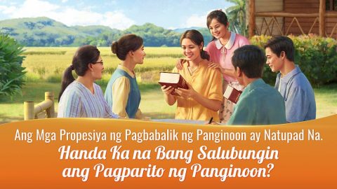 Ang Mga Propesiya ng Pagbabalik ng Panginoon ay Natupad Na. Handa Ka na Bang Salubungin ang Pagparito ng Panginoon