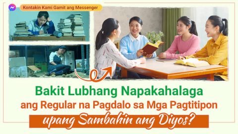 Bakit Lubhang Napakahalaga ang Regular na Pagdalo sa Mga Pagtitipon upang Sambahin ang Diyos?
