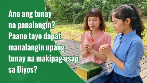 Ano ang tunay na panalangin? Paano tayo dapat manalangin upang tunay na makipag-usap sa Diyos?